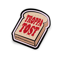 Sticker Troppo Tosta